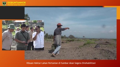 RIBUAN HEKTAR LAHAN PERTANIAN DI SUMBAR AKAN SEGERA DIREHABILITASI